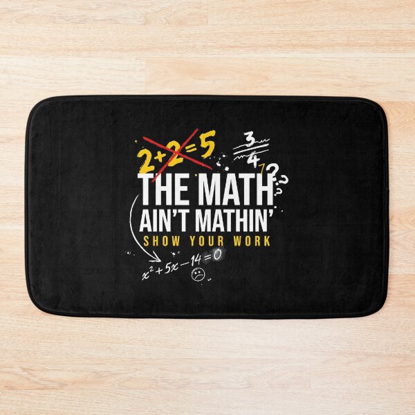 Item preview, The Math Ain't Mathin Show Your Work Math Classroom Humor designed and sold by Redgiant87x.