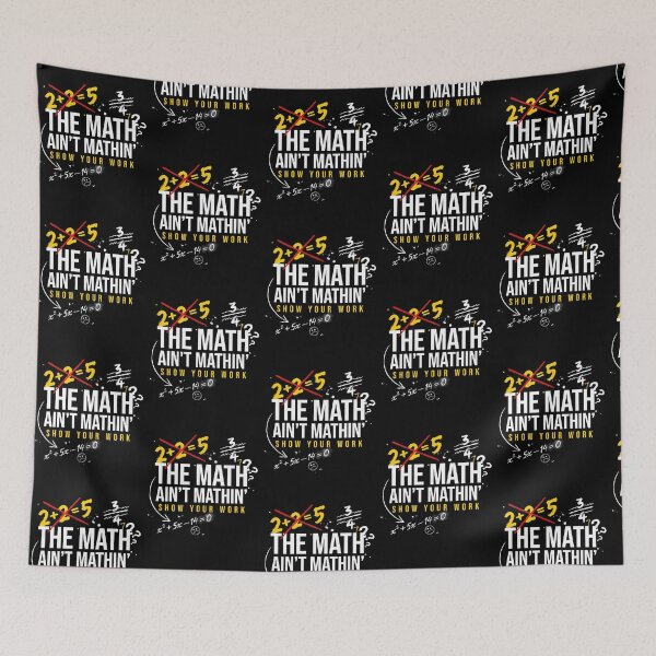 Item preview, The Math Ain't Mathin Show Your Work Math Classroom Humor designed and sold by Redgiant87x.