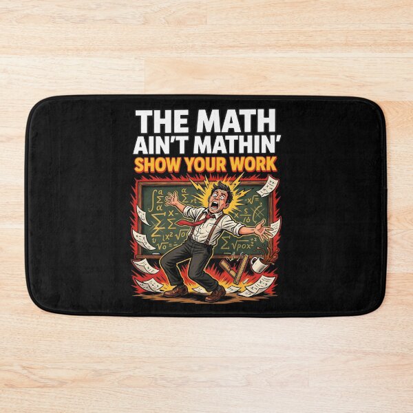 Item preview, The Math Ain't Mathin Show Your Work Mathematics Teacher Humor designed and sold by Redgiant87x.