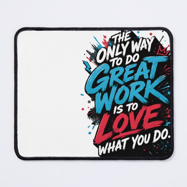 Item preview, The only wat to do great work is love what you do. designed and sold by Ligerheart designs.