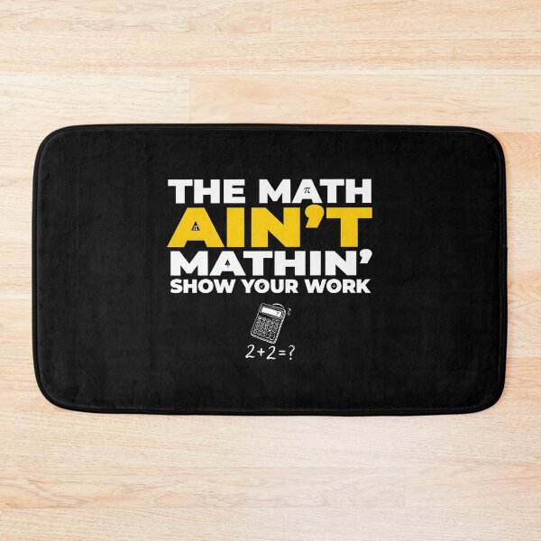 Item preview, The Math Ain't Mathin Show Your Work Funny Math Humor designed and sold by Redgiant87x.