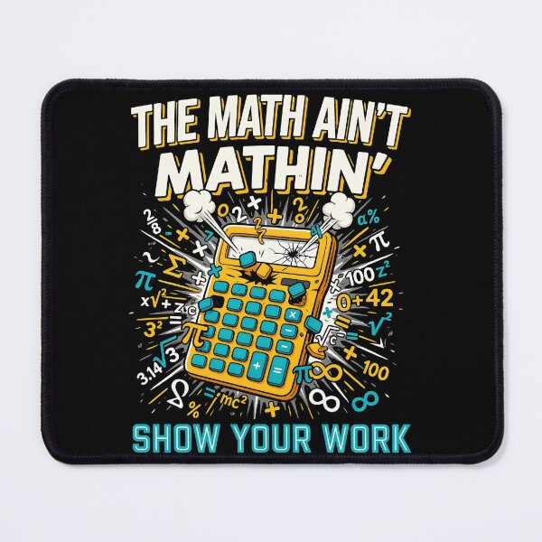 Item preview, The Math Ain't Mathin Show Your Work Math Teacher Joke designed and sold by Redgiant87x.