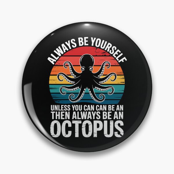 Item preview, Always Be Yourself Unless You Can Can Be An Then Always Be An Octopus Marine Animal Humor Enthusiast designed and sold by Doodleoub.
