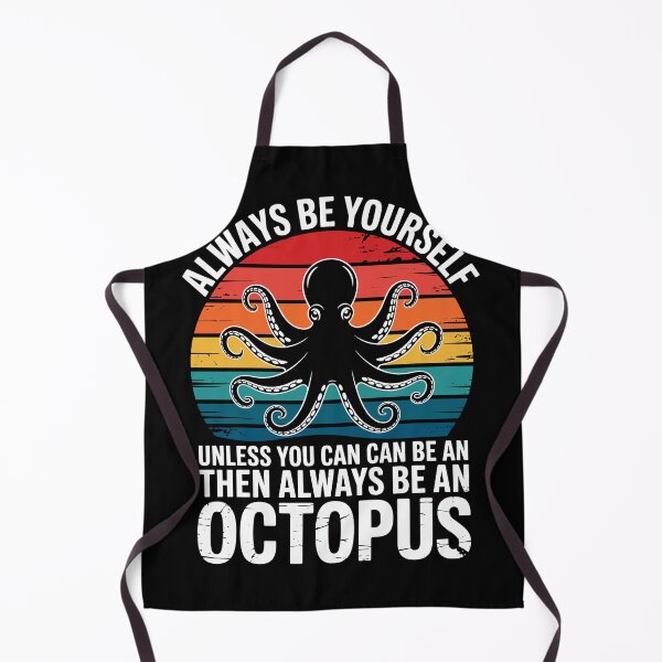 Item preview, Always Be Yourself Unless You Can Can Be An Then Always Be An Octopus Marine Animal Humor Enthusiast designed and sold by Doodleoub.