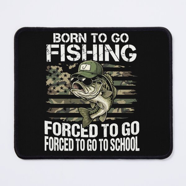 Item preview, Born To Go Fishing Forced To Go Forced To Go To School Funny Angler Student designed and sold by Doodleoub.