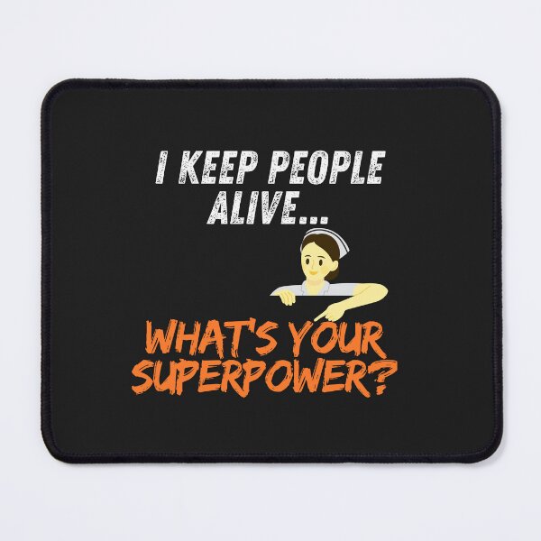Item preview, I Keep People Alive... What's Your Superpower? designed and sold by Bubpat.