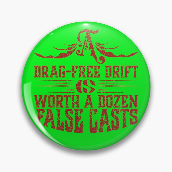 Item preview, A Drag-Free Drift is Worth A Dozen False Casts fly fishing text illustration. designed and sold by Art-Horizon.
