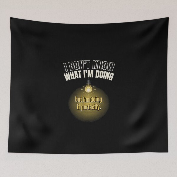 Item preview, I dont Konw what im doing, but im doing it perfectly designed and sold by Konvero.