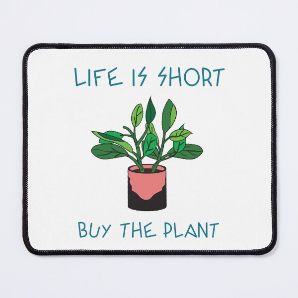 Item preview, Life is short. Buy the plant. designed and sold by TAPDesigns.