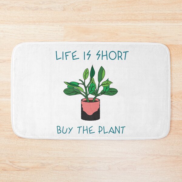 Item preview, Life is short. Buy the plant.  designed and sold by TAPDesigns.