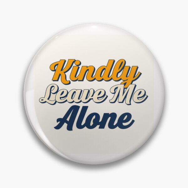 Item preview, Kindly leave me alone #2 designed and sold by Helios Be. Lavsh.