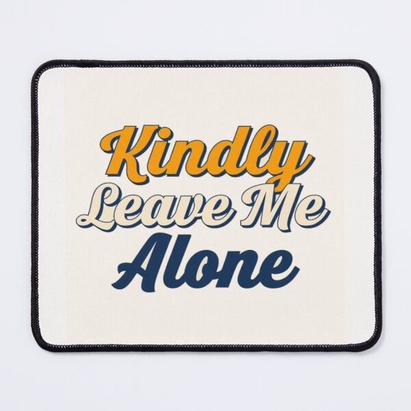 Item preview, Kindly leave me alone #2 designed and sold by Helios Be. Lavsh.