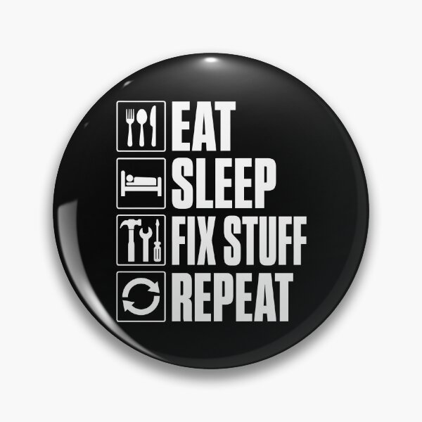 Item preview, Eat.Sleep.Fix Stuff.Repeat. designed and sold by KarimSoCute.