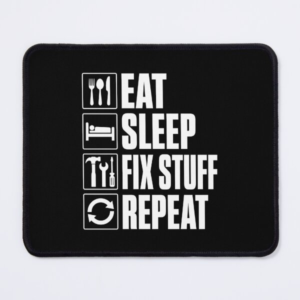 Item preview, Eat.Sleep.Fix Stuff.Repeat. designed and sold by KarimSoCute.