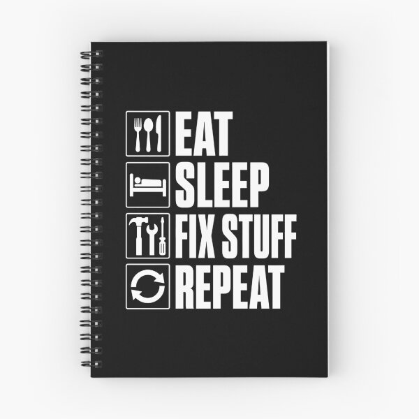 Item preview, Eat.Sleep.Fix Stuff.Repeat. designed and sold by KarimSoCute.