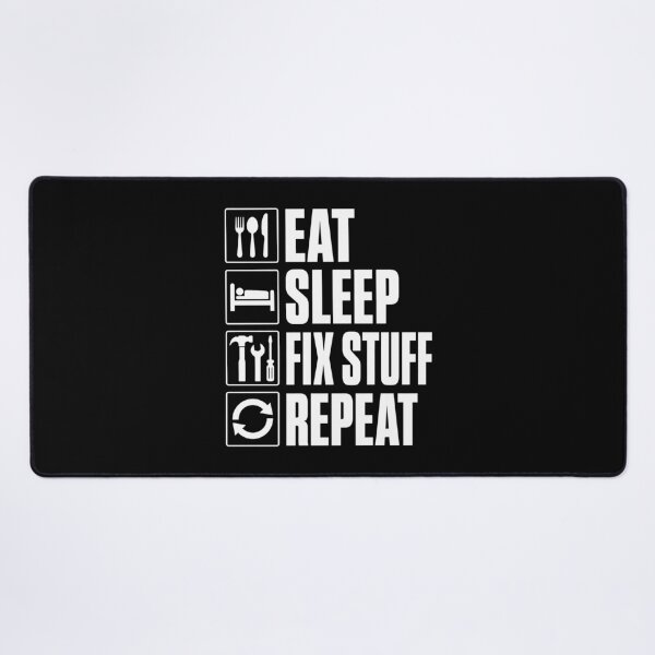 Item preview, Eat.Sleep.Fix Stuff.Repeat. designed and sold by KarimSoCute.