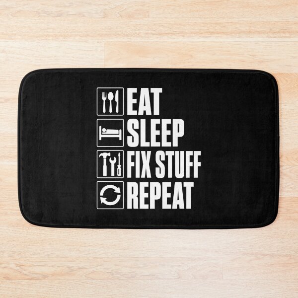 Item preview, Eat.Sleep.Fix Stuff.Repeat. designed and sold by KarimSoCute.