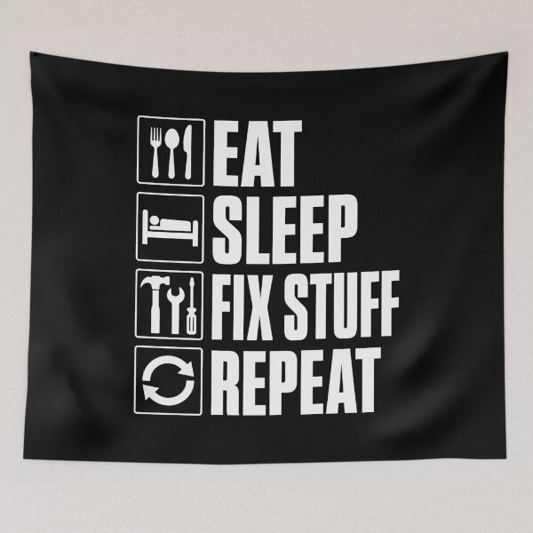 Item preview, Eat.Sleep.Fix Stuff.Repeat. designed and sold by KarimSoCute.