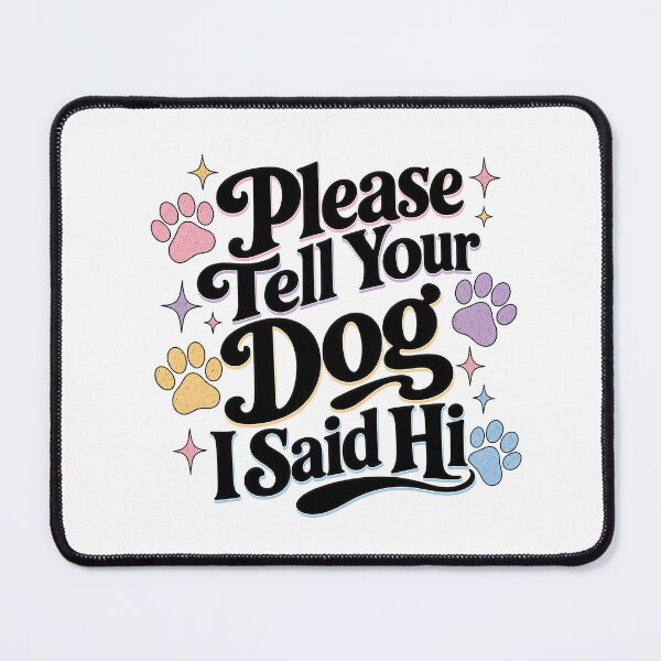 Item preview, Tell Your Dog I Said Hi Retro Dog Quote designed and sold by BobbyTee Merch.