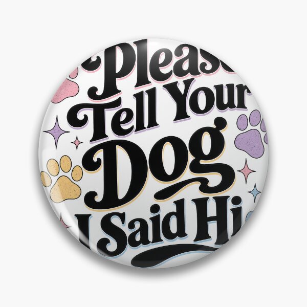 Item preview, Tell Your Dog I Said Hi Retro Dog Quote designed and sold by BobbyTee Merch.