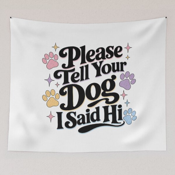 Item preview, Tell Your Dog I Said Hi Retro Dog Quote designed and sold by BobbyTee Merch.