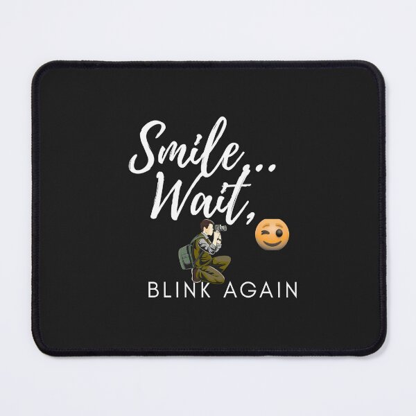 Item preview, Smile... Wait, Blink Again designed and sold by Bubpat.