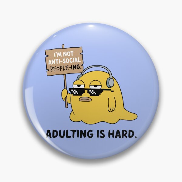 Item preview, Im Not Anti-Social People-Ing Adulting Is Hard Blob designed and sold by Amir Faysal.