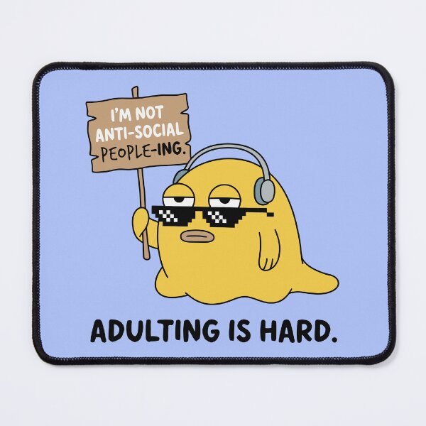 Item preview, Im Not Anti-Social People-Ing Adulting Is Hard Blob designed and sold by Amir Faysal.