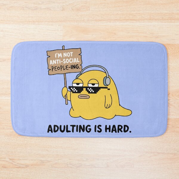 Item preview, Im Not Anti-Social People-Ing Adulting Is Hard Blob designed and sold by Amir Faysal.