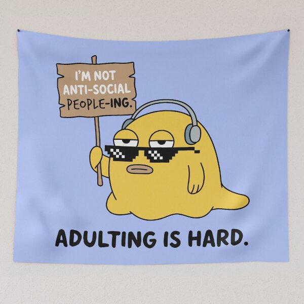 Item preview, Im Not Anti-Social People-Ing Adulting Is Hard Blob designed and sold by Amir Faysal.