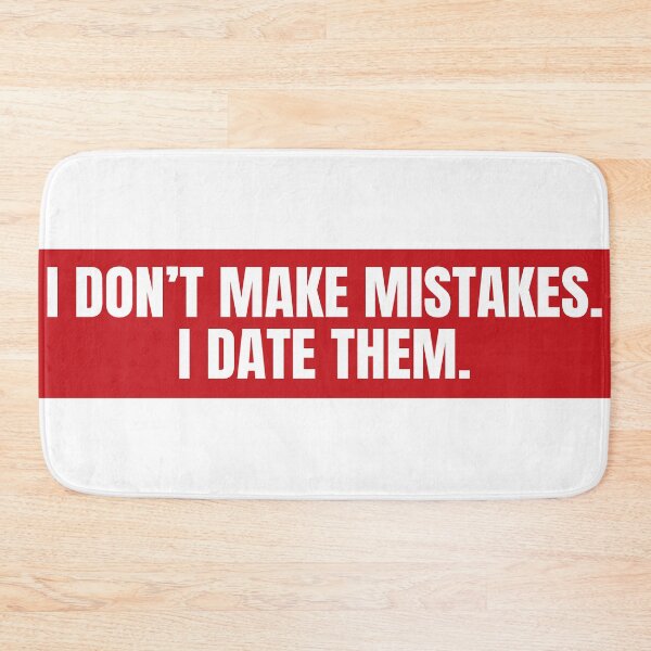 Item preview, I DON'T MAKE MISTAKES. I DATE THEM. dating humor, sarcasm, bad decisions, and relationship jokes. designed and sold by PIXEL POP DESIGNS - Beyond the Norm!.