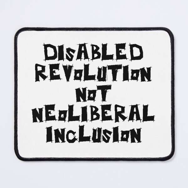 Item preview, Disabled Revolution Not Neoliberal Inclusion designed and sold by SpoonsAndRoses.