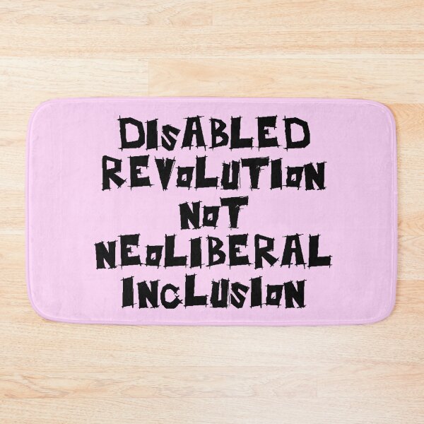 Item preview, Disabled Revolution Not Neoliberal Inclusion designed and sold by SpoonsAndRoses.