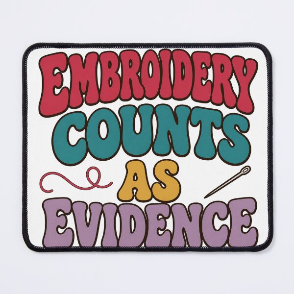 Item preview, Embroidery Counts As Evidence designed and sold by aihrgdesign.