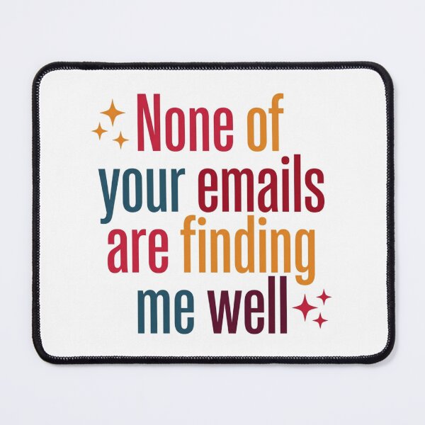 Item preview, None Of Your Emails Are Finding Me Well Funny Office Work Humor Quote designed and sold by raedattia.