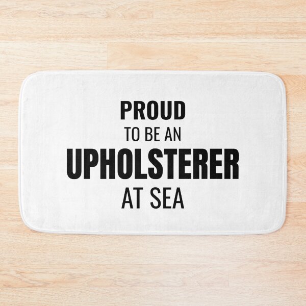 Item preview, Proud to be an Upholsterer at Sea (Black) designed and sold by ShipCrewNation.