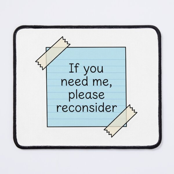 Item preview, If You Need Me Please Reconsider Sticky Note Funny Office Humor Quote designed and sold by raedattia.