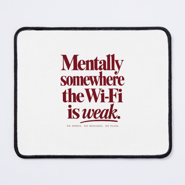 Item preview, Mentally Somewhere The WiFi Is Weak – Funny Introvert Quote designed and sold by GoodVibe Prints.