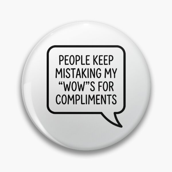 Item preview, People Keep Mistaking My Wows For Compliments Sarcastic Speech Bubble Quote designed and sold by raedattia.