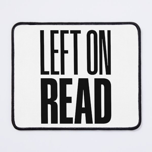 Item preview, Left On Read designed and sold by Memes N Lore .