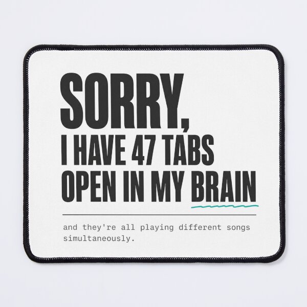 Item preview, 47 tabs open in my brain ADHD Humor designed and sold by MOSIDRIP™.