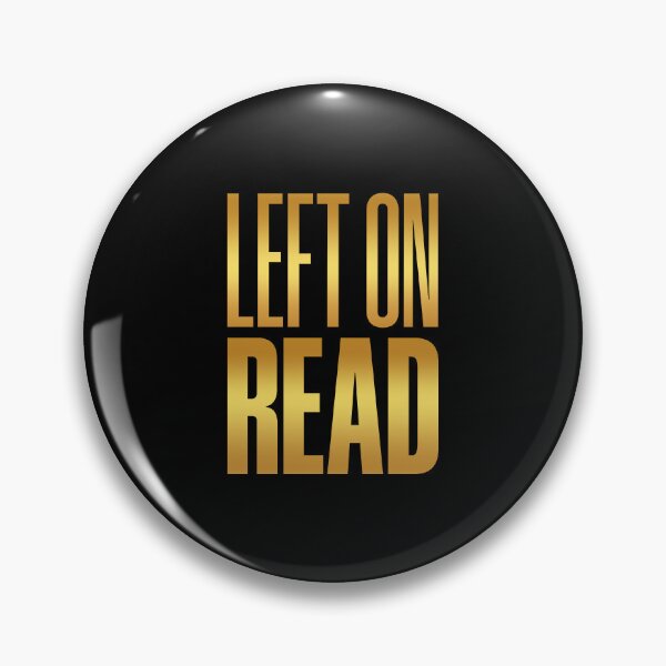Item preview, Left On Read, Golden designed and sold by Memes N Lore .