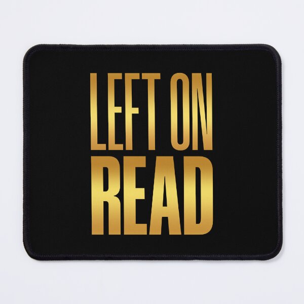 Item preview, Left On Read, Golden designed and sold by Memes N Lore .