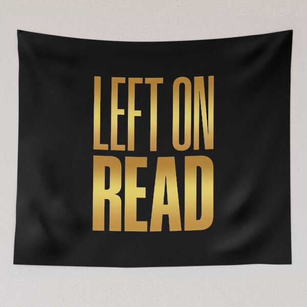 Item preview, Left On Read, Golden designed and sold by Memes N Lore .