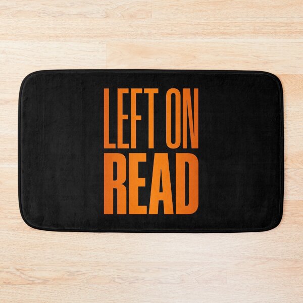 Item preview, Left On Read, Orange designed and sold by Memes N Lore .
