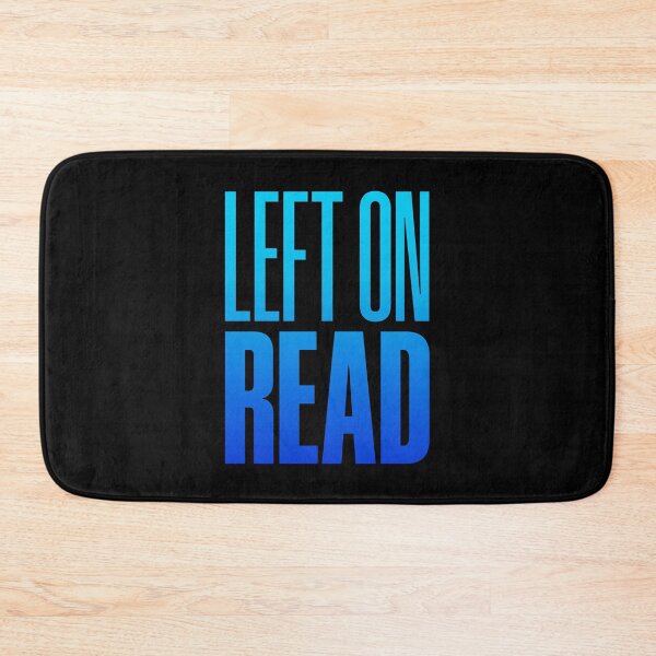 Item preview, Left On Read, Blue designed and sold by Memes N Lore .