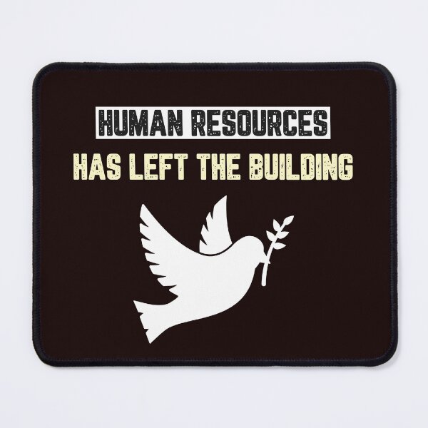 Item preview, Human Resources Has Left The Building designed and sold by JJShirtz.