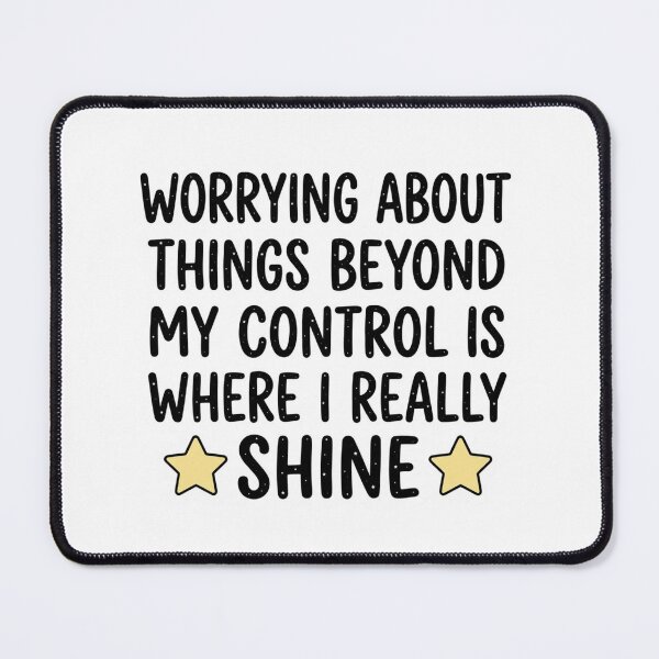Item preview, Worrying About Things Beyond My Control Funny Anxiety Quote designed and sold by raedattia.