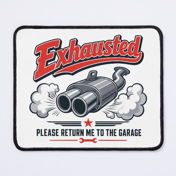 Item preview, Exhausted — Please Return Me to the Garage designed and sold by Automotive Art by Greg.