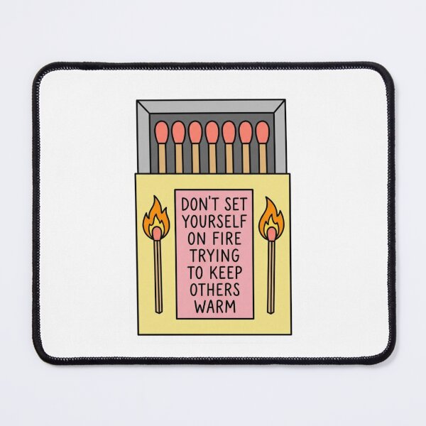 Item preview, Dont Set Yourself On Fire Matchbox Boundaries Mental Health Quote designed and sold by raedattia.